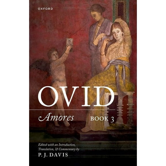 Ovid: Amores Book 3: Edited with an Introduction, Translation, and Commentary, (Hardcover)