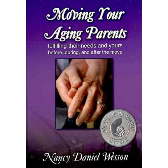 Moving Your Aging Parents: Fulfilling Their Needs and Yours Before, During, and After the Move (Hardcover)