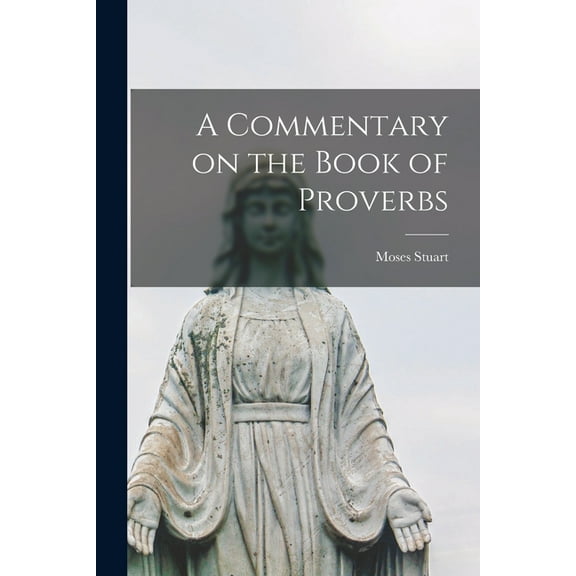 A Commentary on the Book of Proverbs [microform]