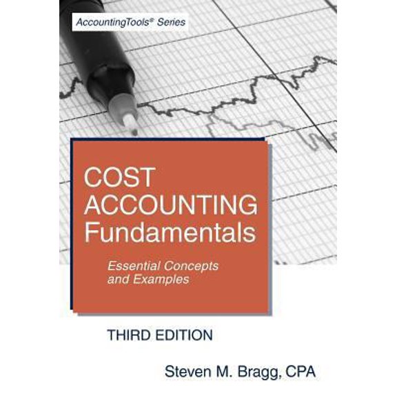 Pre-Owned Cost Accounting Fundamentals: Essential Concepts and Examples (3rd Edition) (Paperback) 0980069998 9780980069990
