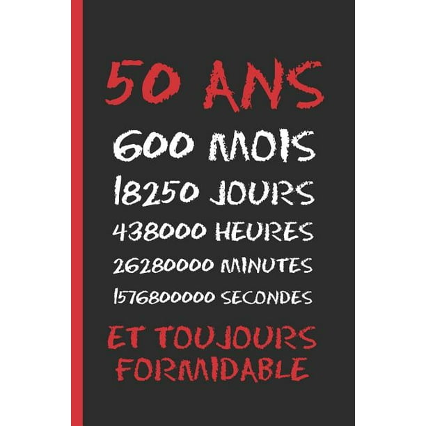 50 Ans Et Toujours Formidable Cahier 6 X 9 1 Pages Cadeau D Anniversaire Original Et Amusant Journal Cahier De Notes Ou Agenda Joyeux Anniversaire Paperback Walmart Com Walmart Com
