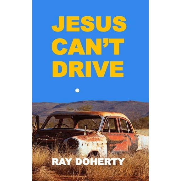 Jesus Can't Drive, (Paperback)