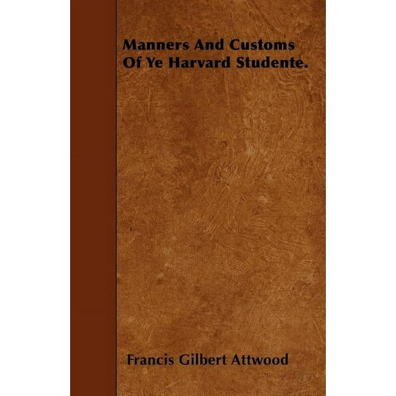 Manners And Customs Of Ye Harvard Studente. (Paperback)