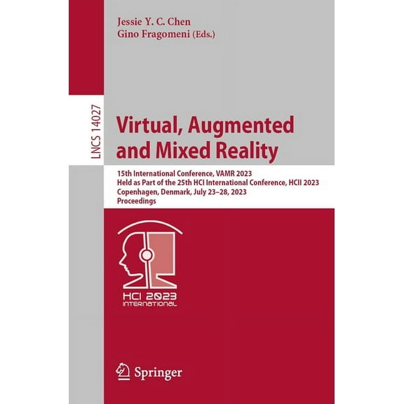 Lecture Notes in Computer Science Virtual, Augmented and Mixed Reality: 15th International Conference, Vamr 2023, Held as Part of the 25th Hci Internation, Book 14027, (Paperback)