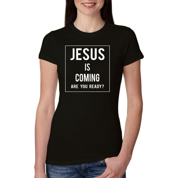 Wild Bobby Jesus Is Coming Are You Ready? Inspirational/Christian Women Slim Fit Junior Tee, Black, Small