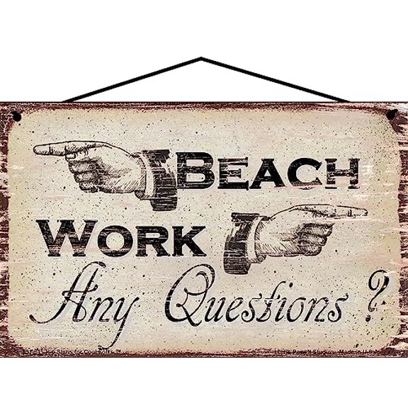 5x8 Vintage Style Sign "Beach Work Any Questions?" - Directional Wall Decor with Hands Pointing, Gift for Beach Lovers and Workaholics, Ideal for Home Office or Beach House