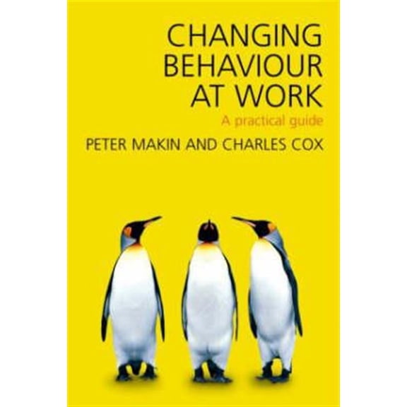 Pre-Owned Changing Behaviour at Work: A Practical Guide (Paperback) 0415323045 9780415323048