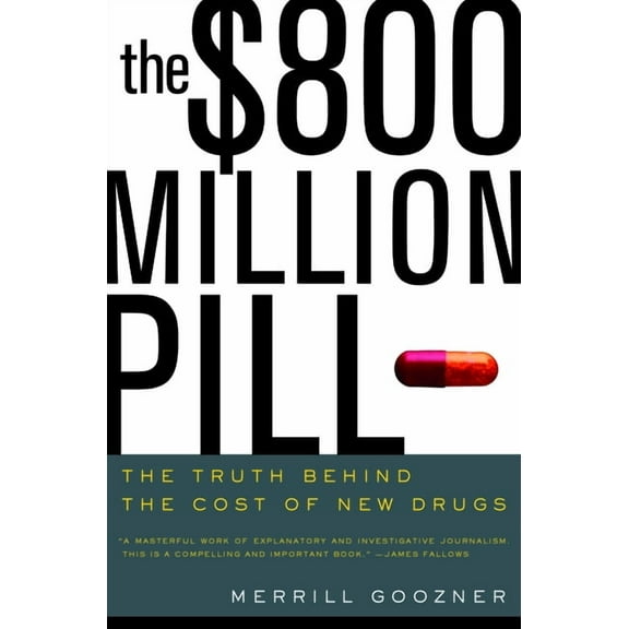 The $800 Million Pill: The Truth Behind the Cost of New Drugs, (Paperback)