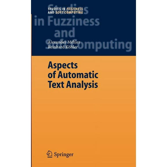 Studies in Fuzziness and Soft Computing Aspects of Automatic Text Analysis, Book 209, (Hardcover)