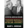 Exporting American Dreams : Thurgood Marshall's African Journey, Used [Hardcover]