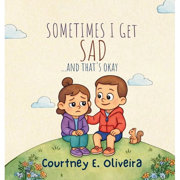 Sometimes I Get Sad....and That's Okay, (Hardcover)