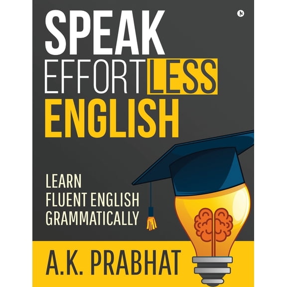 Speak Effortless English: Learn Fluent English Grammatically, (Paperback)