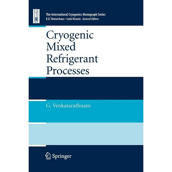 International Cryogenics Monograph Cryogenic Mixed Refrigerant Processes, (Paperback)