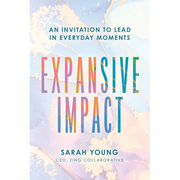 Pre-Owned Expansive Impact: An Invitation to Lead in Everyday Moments (Hardcover) 1645439712 9781645439714