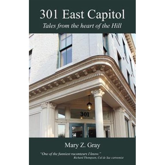 Pre-Owned 301 East Capitol: Tales from the Heart of the Hill Paperback Ms. Mary Z. Gray
