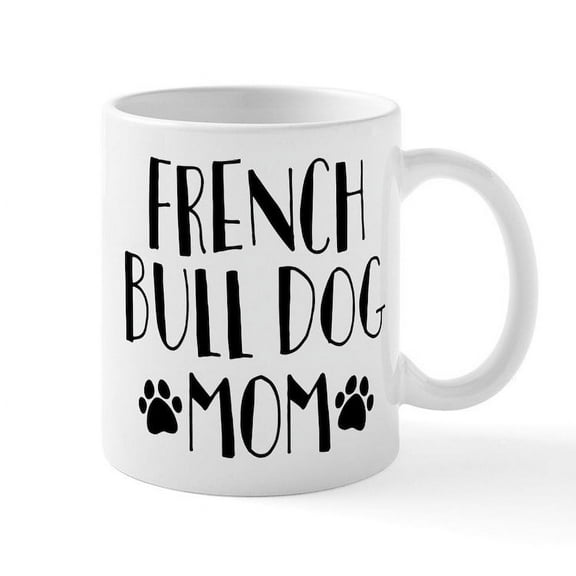 CafePress - French Bulldog Mom - 11 oz Ceramic Mug - Novelty Coffee Tea Cup