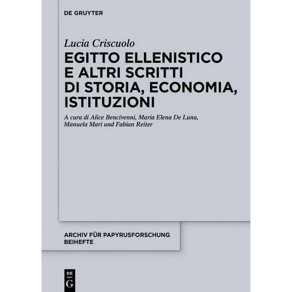 Archiv FÃ¼r Papyrusforschung Und Verwandt Egitto Ellenistico E Altri Scritti Di Storia, Economia, Istituzioni, Book 50, (Hardcover)