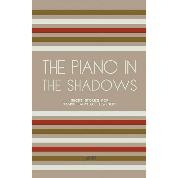 The Piano In The Shadows: Short Stories for Danish Language Learners, (Paperback)