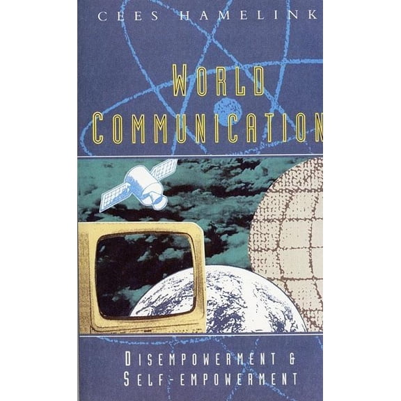 Hume Papers on Public Policy; V.3 World Communication: Disempowerment and Self Empowerment, (Paperback)