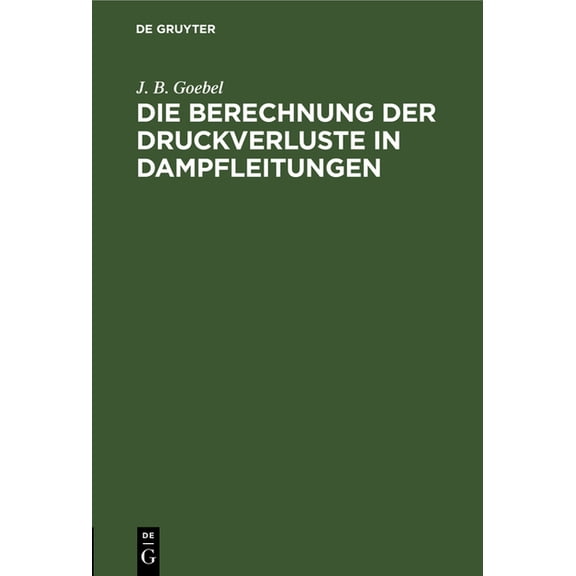 Die Berechnung Der Druckverluste in Dampfleitungen, (Hardcover)