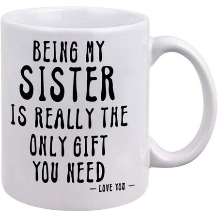 

Funny Coffee Standard Brother Mug Birthday Gifts Christmas Gifts for Sister Being My Sister Is Really The Only Gift You Need -Love You- Funny Sarcastic Ceramic Coffee Mug White\u2026