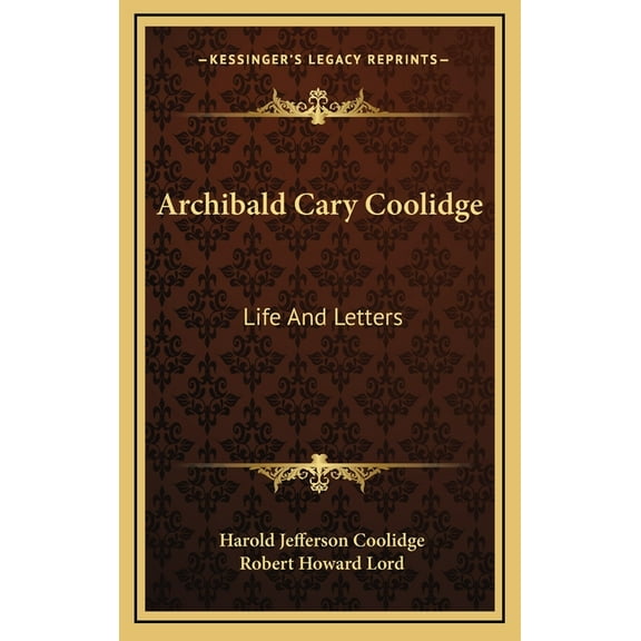 Archibald Cary Coolidge: Life And Letters (Hardcover)