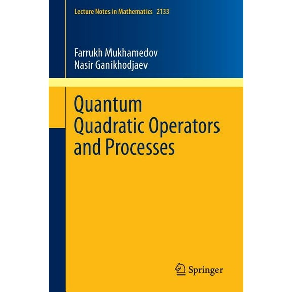 Lecture Notes in Mathematics Quantum Quadratic Operators and Processes, Book 2133, (Paperback)