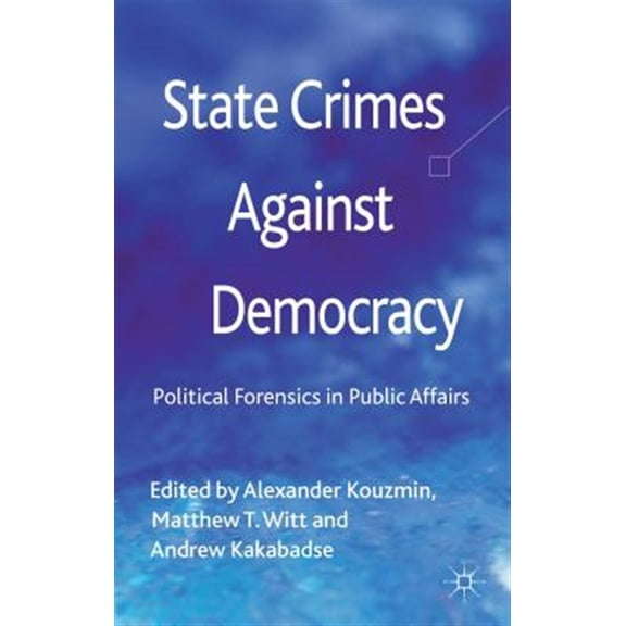Pre-Owned State Crimes Against Democracy: Political Forensics in Public Affairs, (Hardcover)