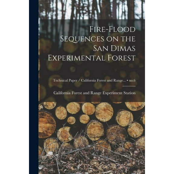 Fire-flood Sequences on the San Dimas Experimental Forest; no.6, (Paperback)