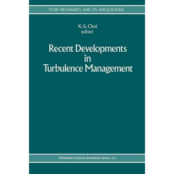 Fluid Mechanics and Its Applications Recent Developments in Turbulence Management, Book 6, (Paperback)