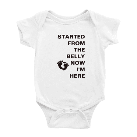 

Started from the Belly Now I m Here Funny Baby Romper Boy Girl Unisex