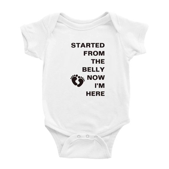 Started from the Belly Now I'm Here Funny Baby Romper Boy Girl Unisex