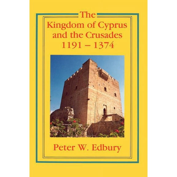 The Kingdom of Cyprus and the Crusades, 1191-1374, (Paperback)