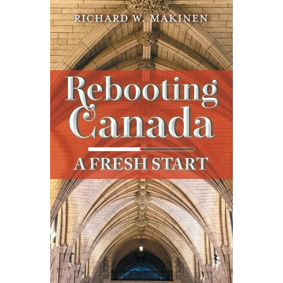 Rebooting Canada: A Fresh Start, (Paperback)