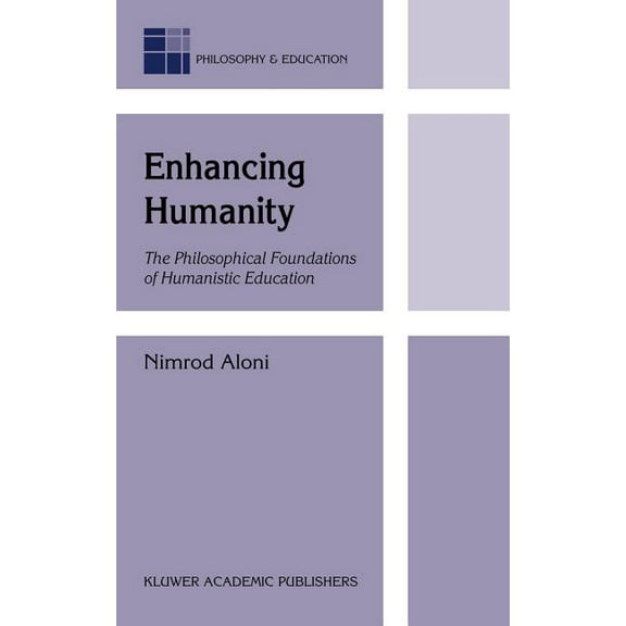 Philosophy and Education Enhancing Humanity: The Philosophical Foundations of Humanistic Education, Book 9, (Hardcover)