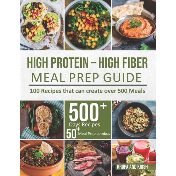High-Protein High-Fiber Meal Prep Guide: 100 Recipes that can create over 500 Meals, (Paperback)