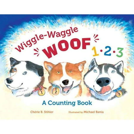 Wiggle-Waggle Woof 1, 2, 3: A Counting Book