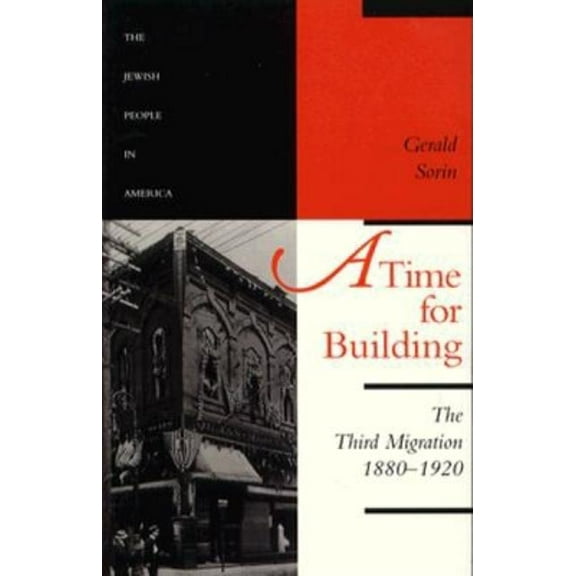 Jewish People in America A Time for Building, Volume 3: The Third Migration, 1880-1920 (Revised), (Paperback)