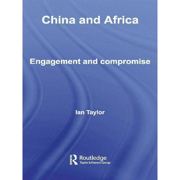 Routledge Contemporary China China and Africa: Engagement and Compromise, (Paperback)