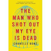 The Man Who Shot Out My Eye Is Dead: Stories 0062490788 (Paperback - Used)