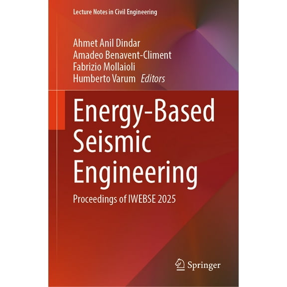 Lecture Notes in Civil Engineering Energy-Based Seismic Engineering: Proceedings of Iwebse 2025, Book 692, (Hardcover)