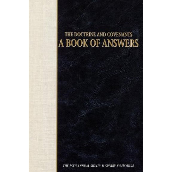 Pre-Owned The Doctrine and Covenants, a Book of Answers: The 25th Annual Sidney B. Sperry Symposium Paperback