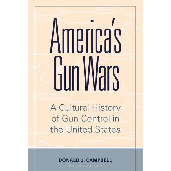 Pre-Owned America's Gun Wars: A Cultural History of Gun Control in the United States (Hardcover) 1440870292 9781440870293