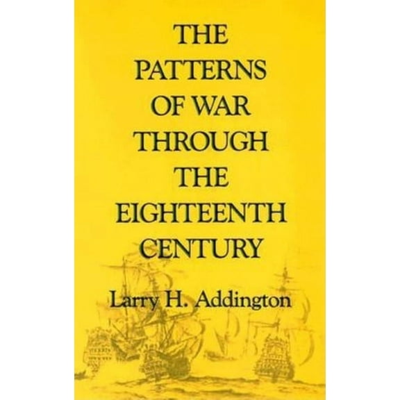 The Patterns of War Through the Eighteenth Century, (Paperback)