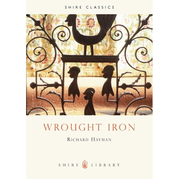 Pre-Owned Wrought Iron (Shire Library) (Paperback) 0747804419 9780747804413