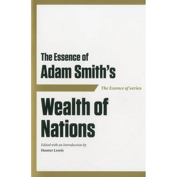 The Essence of Adam Smith's Wealth of Nations (Paperback)