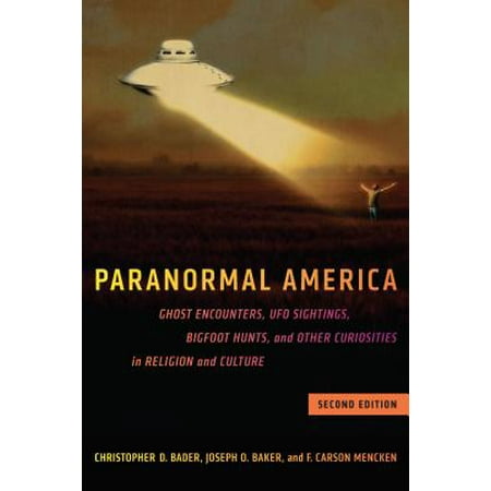 Paranormal America (Second Edition) : Ghost Encounters, UFO Sightings, Bigfoot Hunts, and Other Curiosities in Religion and (Best Evidence Top 10 Ufo Sightings)