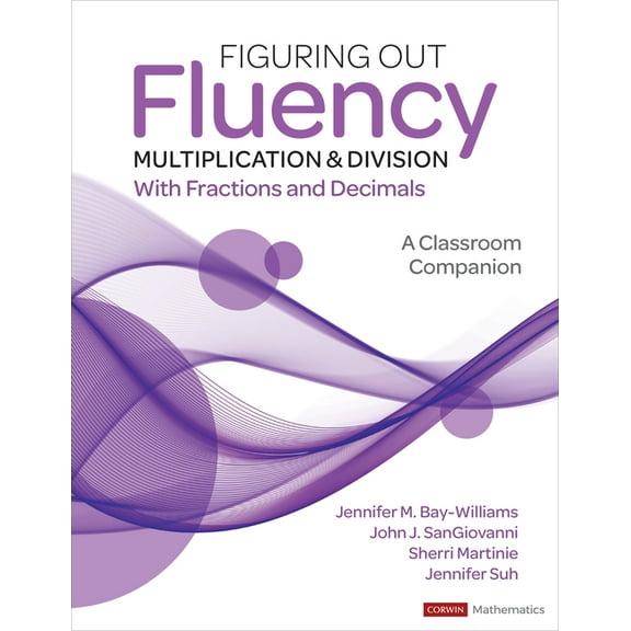 Corwin Mathematics Figuring Out Fluency - Multiplication and Division with Fractions and Decimals: A Classroom Companion, (Paperback)