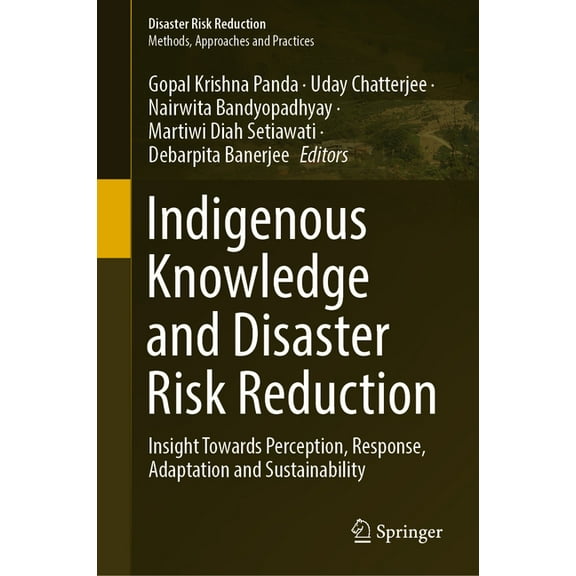 Disaster Risk Reduction Indigenous Knowledge and Disaster Risk Reduction: Insight Towards Perception, Response, Adaptation and Sustainability, (Hardcover)