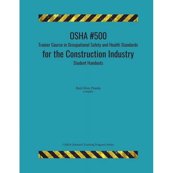 OSHA #500 Trainer Course in Occupational Safety and Health Standards for the Construction Industry; Student Handouts, (Paperback)